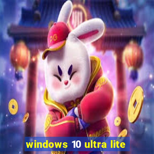 windows 10 ultra lite